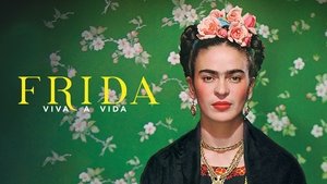 Frida. Viva la Vida