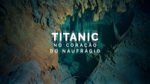 Titanic: en el corazón del naufragio