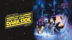Family Guy Presents: Something, Something, Something, Dark Side