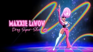 Maxxie LaWow: Drag Super-shero