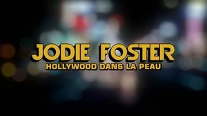 Jodie Foster, Hollywood Under the Skin