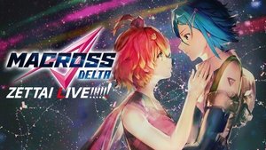 Gekijouban Macross Delta: Zettai LIVE!!!!!!
