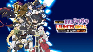 Backstabbed in a Backwater Dungeon: My Trusted Companions Tried to Kill Me, but Thanks to the Gift of an Unlimited Gacha I Got LVL 9999 Friends and Am Out for Revenge on My Former Party Members and the World