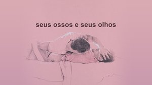 Seus Ossos e Seus Olhos