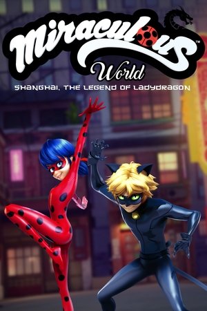 Miraculous World: Shanghai - The Legend of Ladydragon