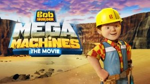 Bob the Builder: Mega Machines - The Movie