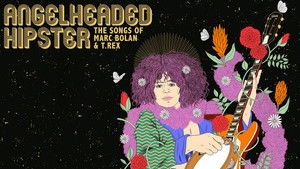 AngelHeaded Hipster: The Songs of Marc Bolan & T. Rex