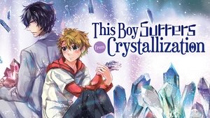 This Boy Suffers from Crystallization