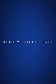Deadly Intelligence