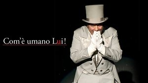 Com’è umano lui!