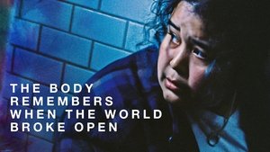 The Body Remembers When the World Broke Open