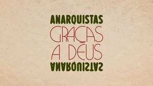 Anarquistas, Graças a Deus
