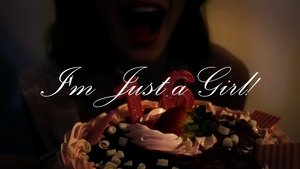 I'm Just a Girl!