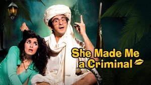 She Made Me a Criminal