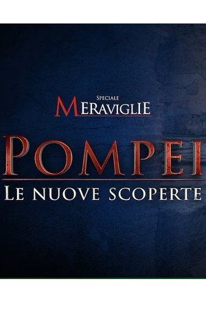 Speciale Meraviglie: Pompei, le nuove scoperte