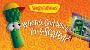 VeggieTales: Where's God When I'm S-Scared?