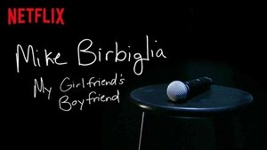 Mike Birbiglia: My Girlfriend's Boyfriend