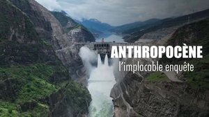 Anthropocène, l’implacable enquête