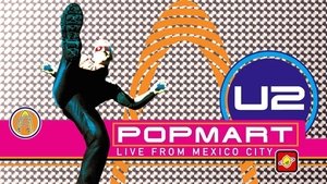 U2: Popmart - Live from Mexico City