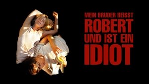 My Brother’s Name Is Robert and He Is an Idiot
