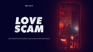 Love Scam - Die Geschichte eines unglaublichen Betrugs