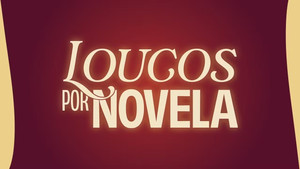 Loucos por Novela