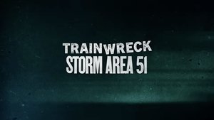 Trainwreck: Storm Area 51