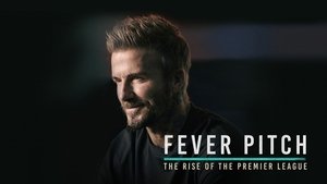 Fever Pitch: The Rise of the Premier League