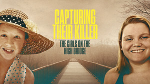 Capturing Their Killer: The Girls on the High Bridge