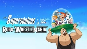 Los supersónicos y WWE: Robo-Wrestlemania