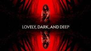 Lovely, Dark, and Deep
