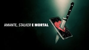 Amor, acoso, asesinato