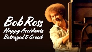 Bob Ross: Happy Accidents, Betrayal & Greed