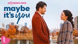 Maybe It's You