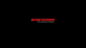 Blade Runner: The Aquarelle Edition
