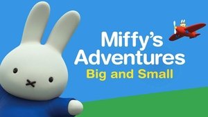 Miffy's Adventures Big and Small