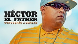 Héctor el Father: Conocerás la verdad