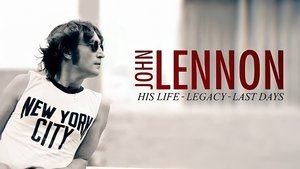 John Lennon: His Life, His Legacy, His Last Days