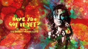 Have You Got It Yet? The true Story of Syd Barrett and Pink Floyd