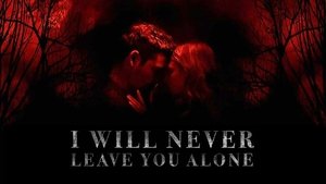 I Will Never Leave You Alone