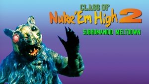 Class of Nuke 'Em High 2: Subhumanoid Meltdown