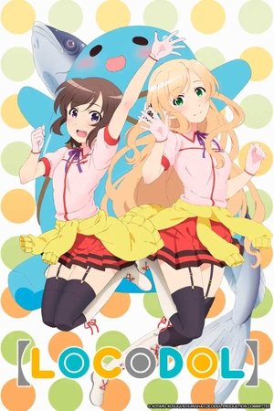 Futsuu no Joshikousei ga [Locodol] Yatte Mita.