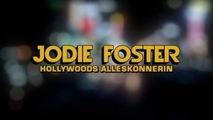 Jodie Foster, Hollywood Under the Skin