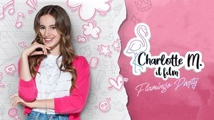 Charlotte M.: Il film - Flamingo Party