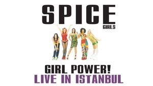 Spice Girls: Girl Power! Live in Istanbul