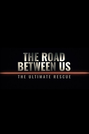 The Road Between Us: The Ultimate Rescue