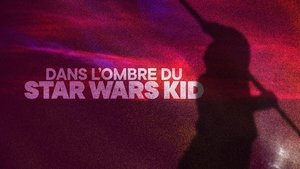 Star Wars Kid: The Rise of the Digital Shadows