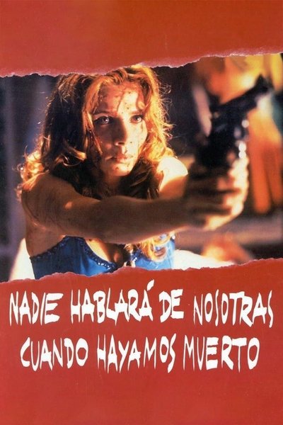 Nadie hablará de nosotras cuando hayamos muerto