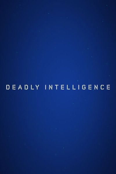 Deadly Intelligence
