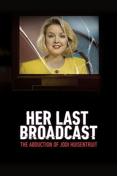Her Last Broadcast: The Abduction of Jodi Huisentruit
